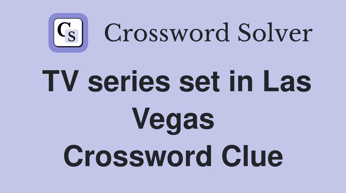 TV series set in Las Vegas Crossword Clue