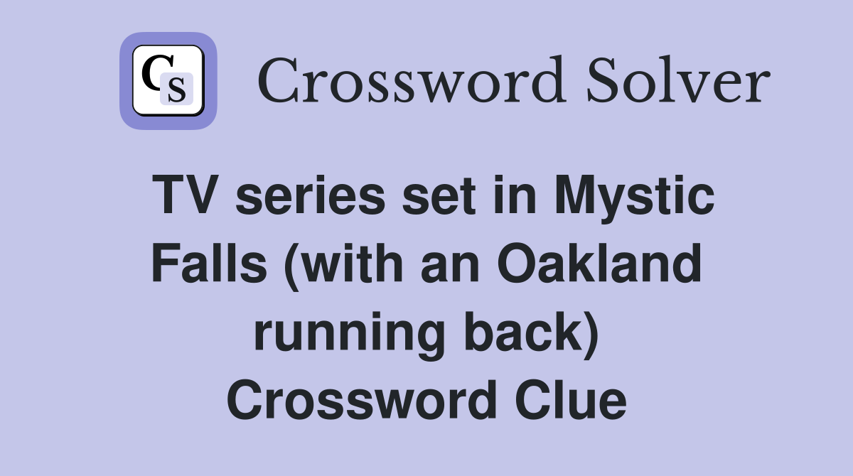 TV series set in Mystic Falls (with an Oakland running back) Crossword Clue