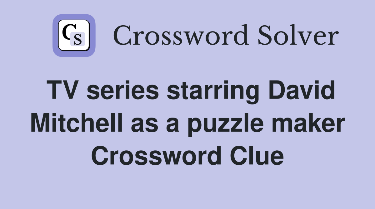 TV series starring David Mitchell as a puzzle maker Crossword Clue