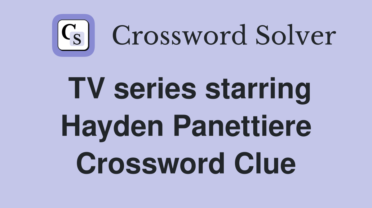TV series starring Hayden Panettiere Crossword Clue