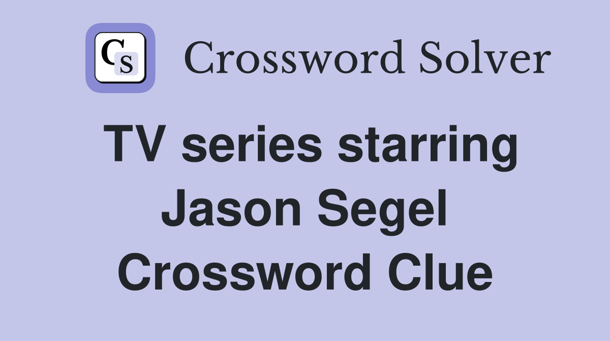 TV series starring Jason Segel Crossword Clue