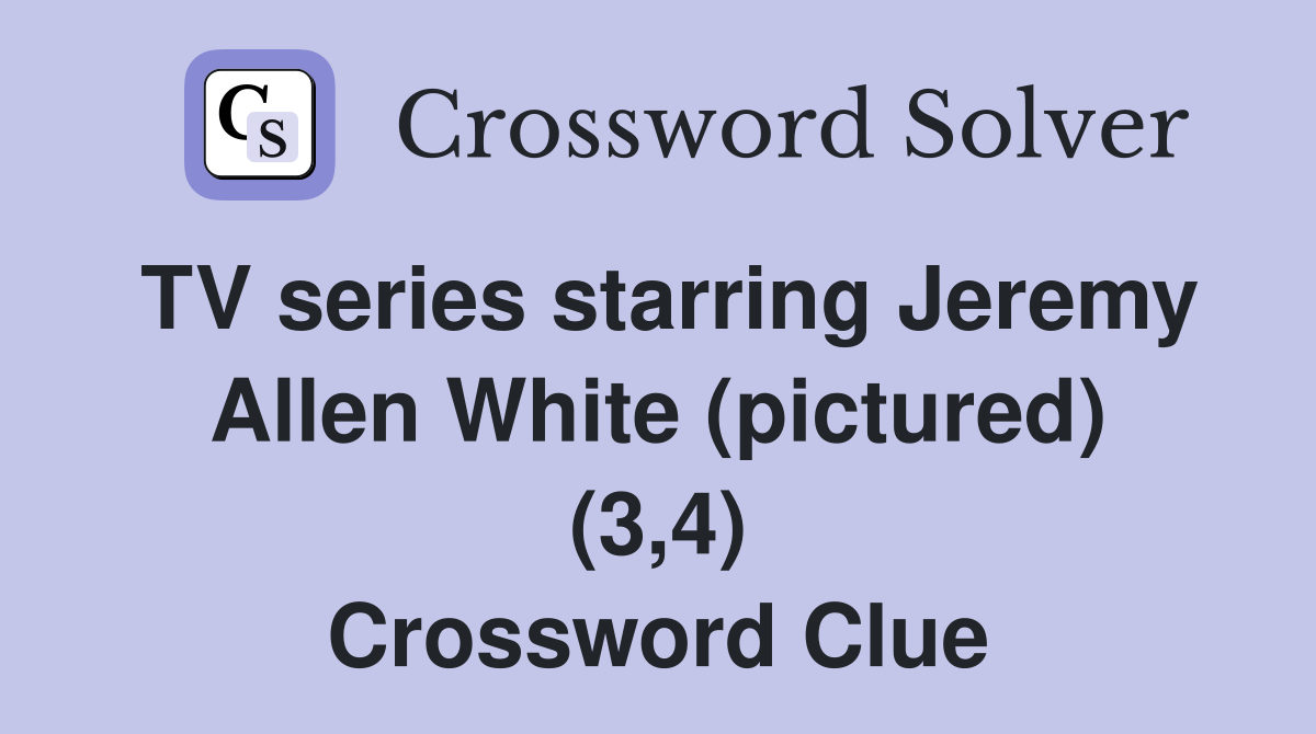 TV series starring Jeremy Allen White (pictured) (3,4) Crossword Clue