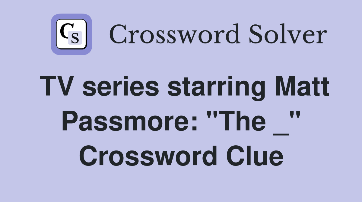 TV series starring Matt Passmore: "The _" Crossword Clue