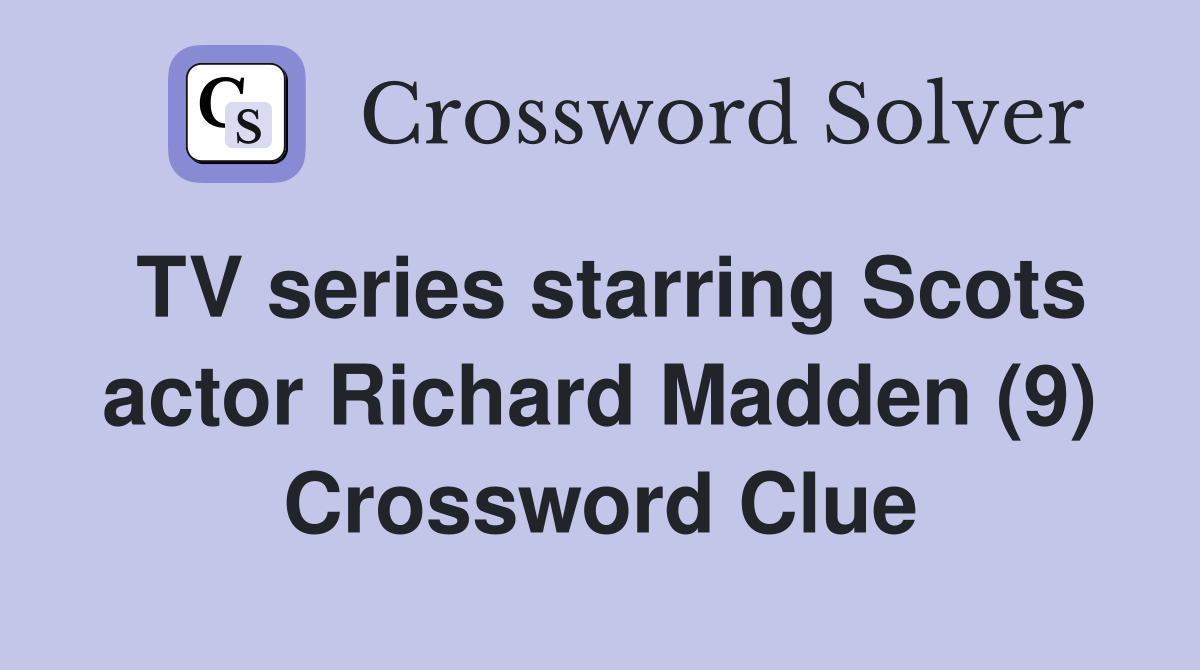 TV series starring Scots actor Richard Madden (9) Crossword Clue