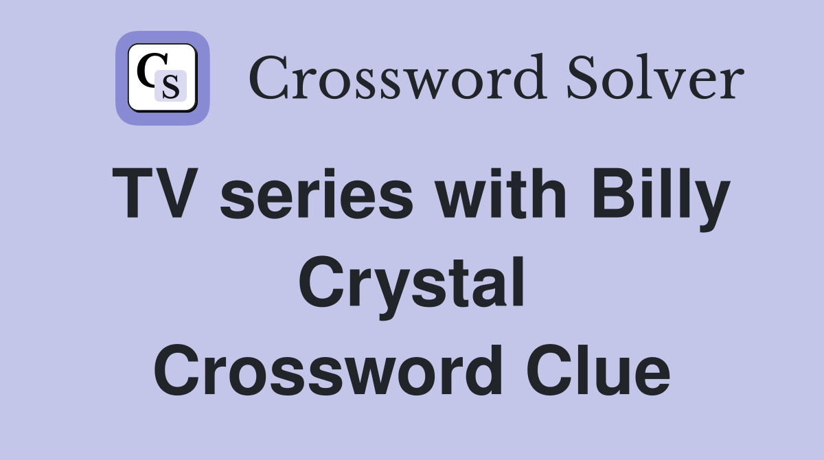 TV series with Billy Crystal Crossword Clue
