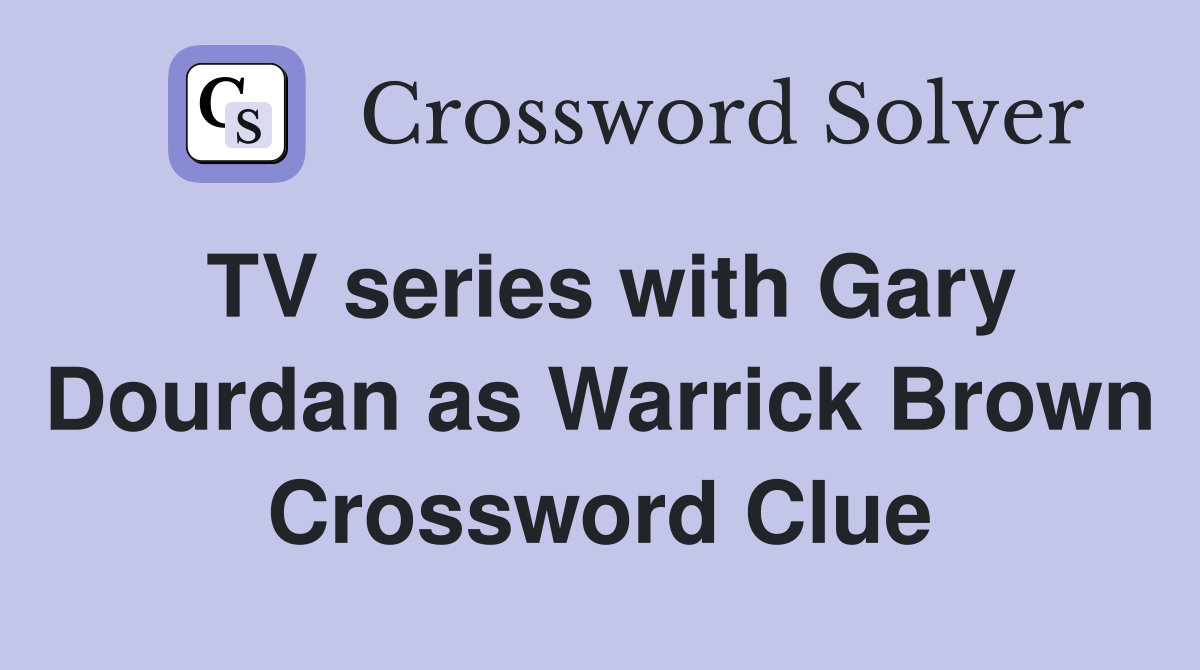 TV series with Gary Dourdan as Warrick Brown Crossword Clue