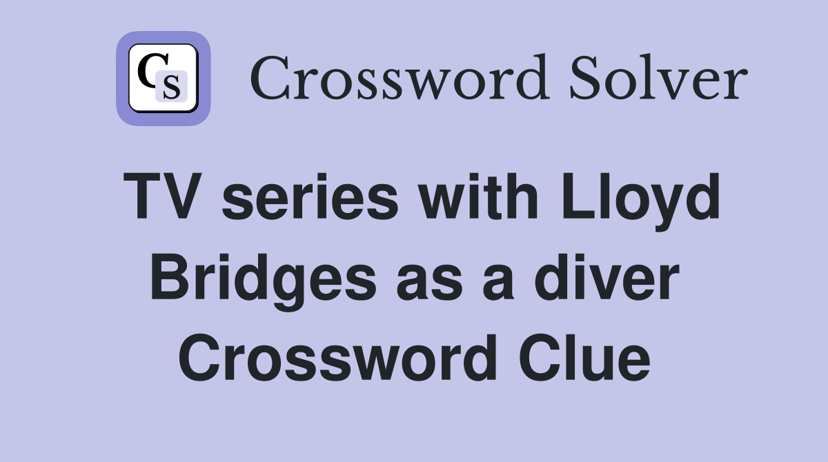 TV series with Lloyd Bridges as a diver Crossword Clue