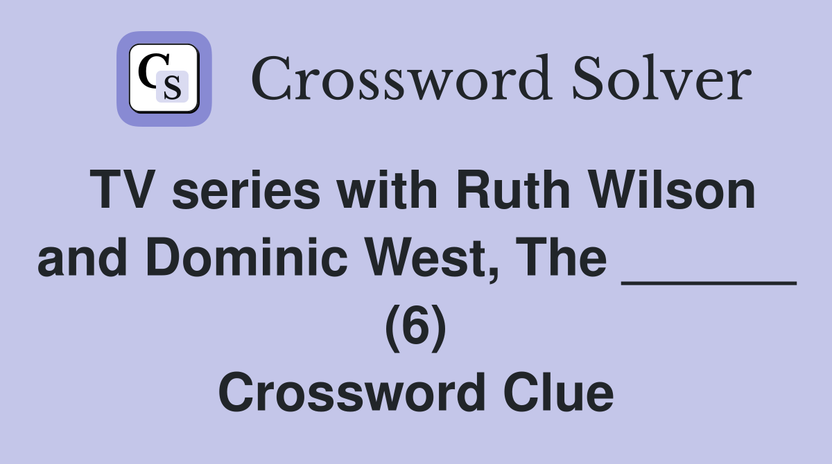 TV series with Ruth Wilson and Dominic West, The ______ (6) Crossword Clue