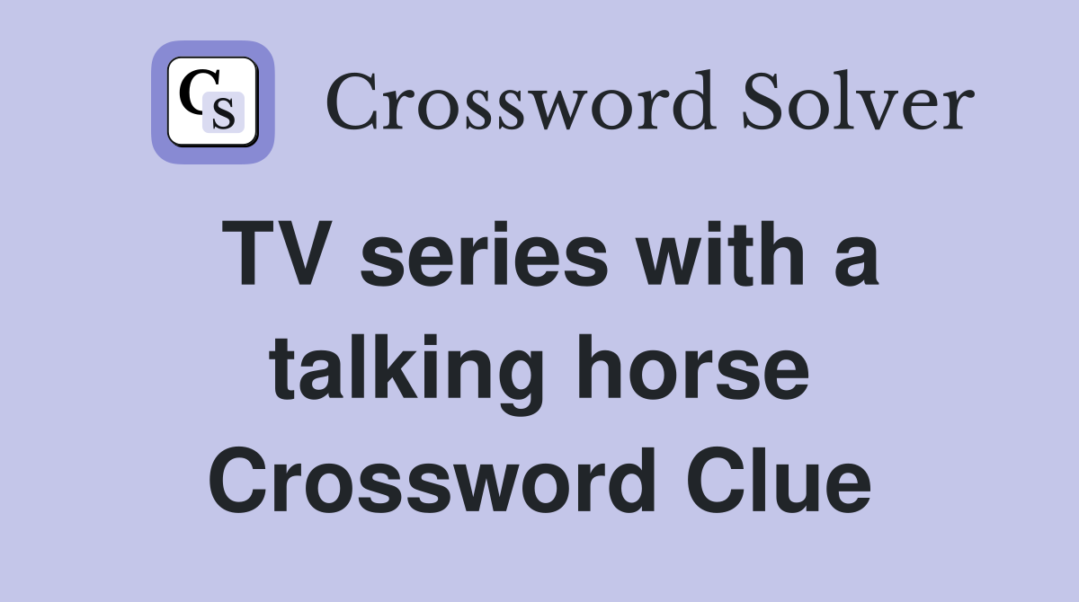 TV series with a talking horse Crossword Clue