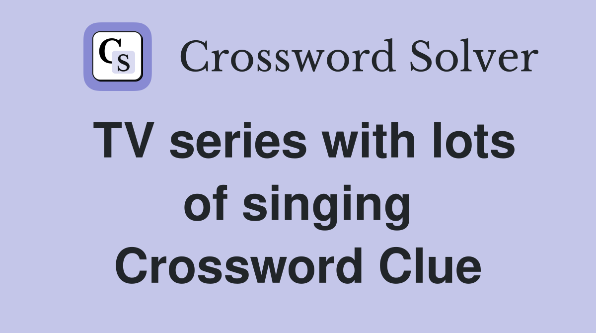 TV series with lots of singing Crossword Clue