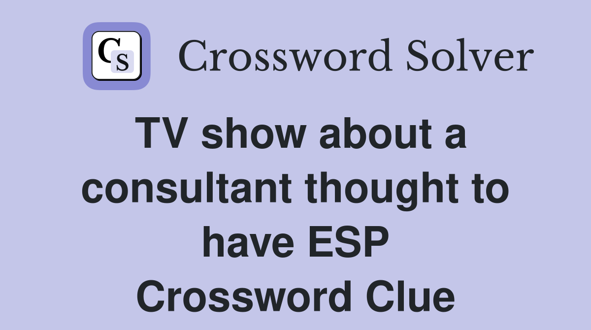 TV show about a consultant thought to have ESP Crossword Clue