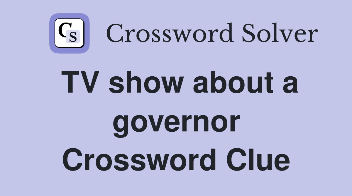 TV show about a governor Crossword Clue