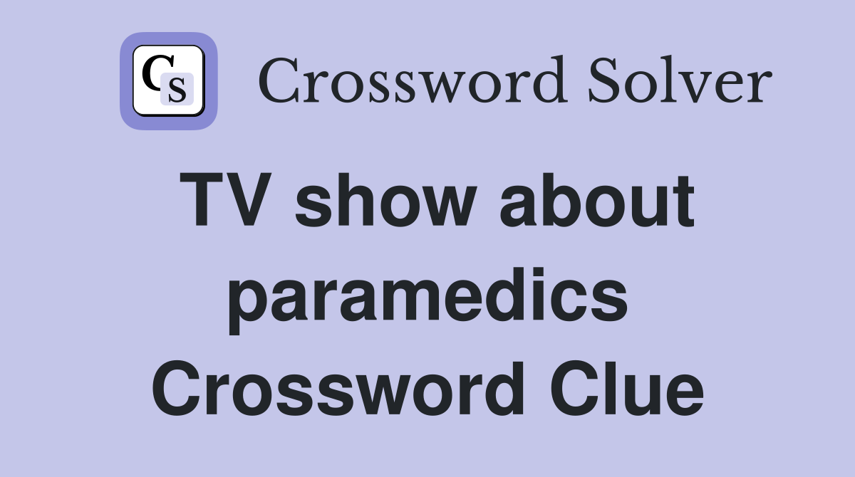 TV show about paramedics Crossword Clue