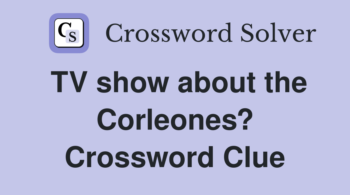 TV show about the Corleones? Crossword Clue