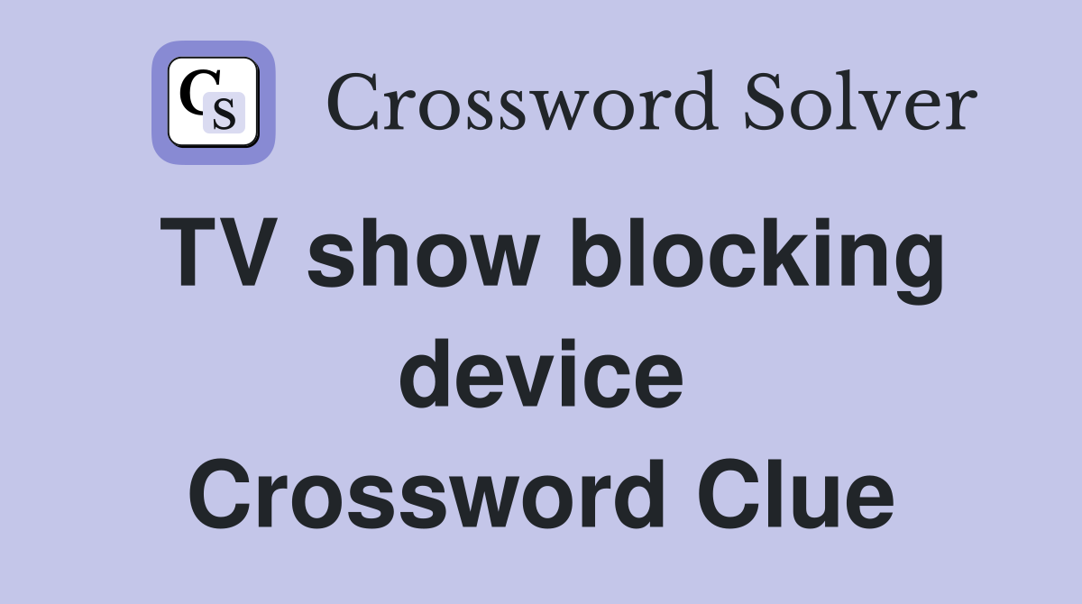 TV show blocking device Crossword Clue