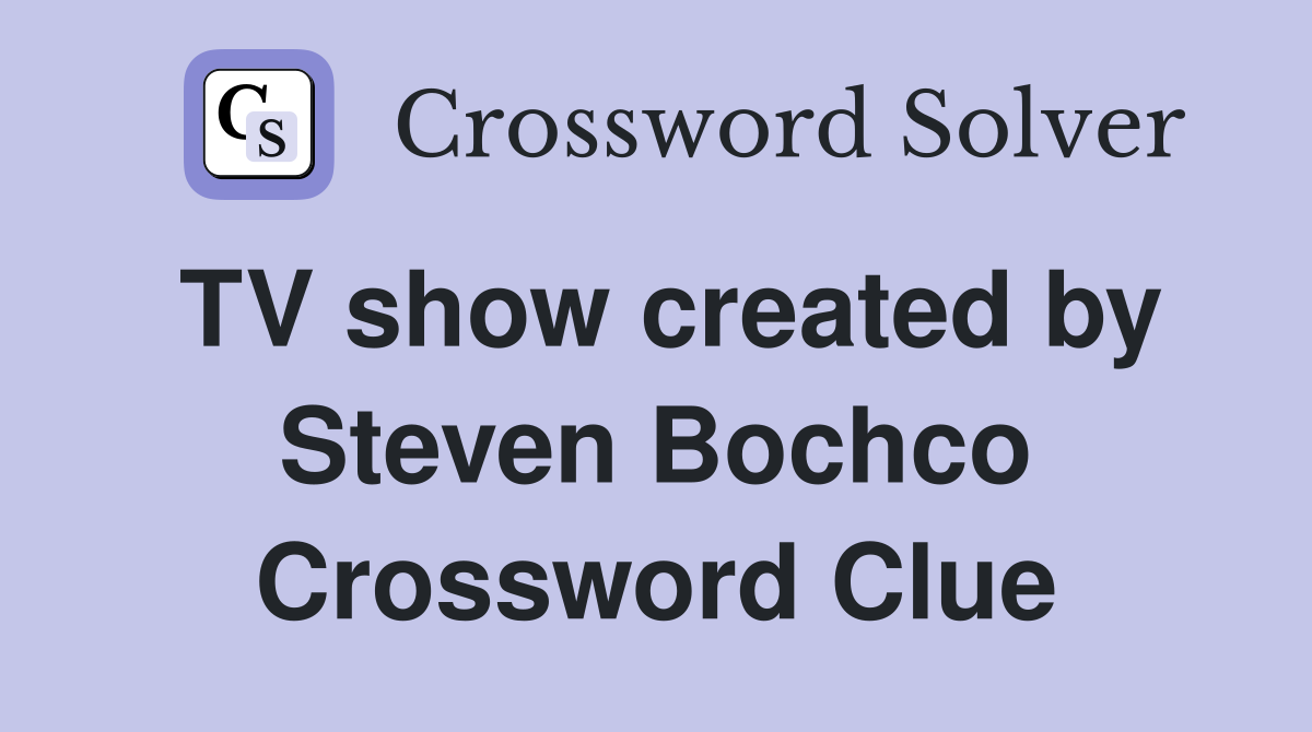 TV show created by Steven Bochco Crossword Clue