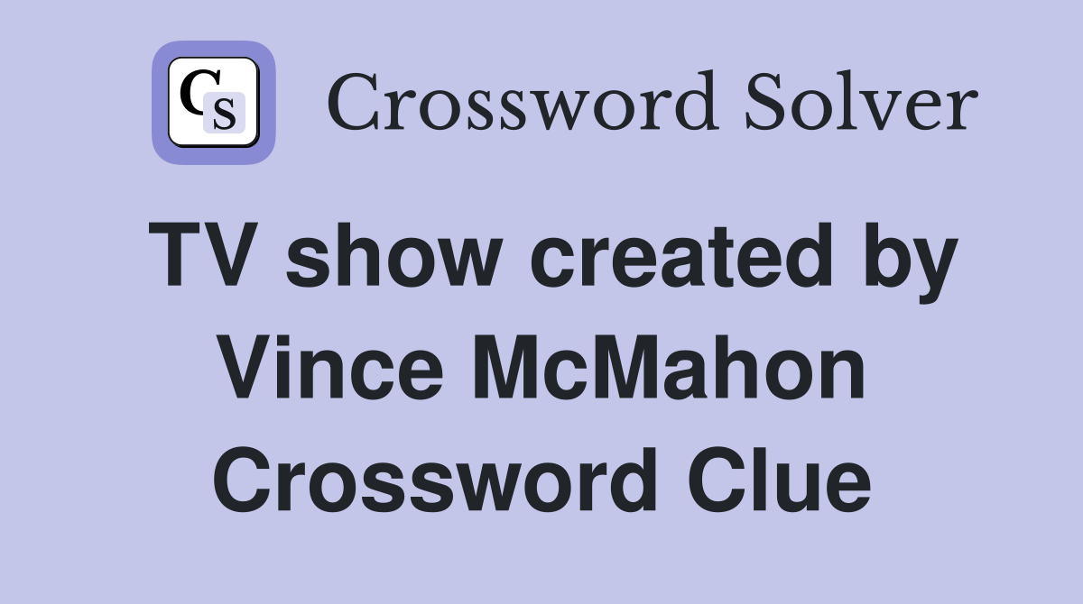 TV show created by Vince McMahon Crossword Clue