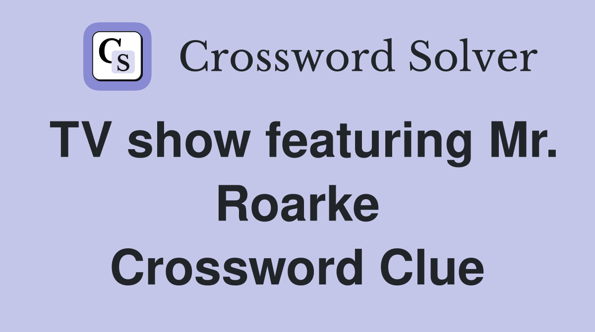 TV show featuring Mr. Roarke Crossword Clue