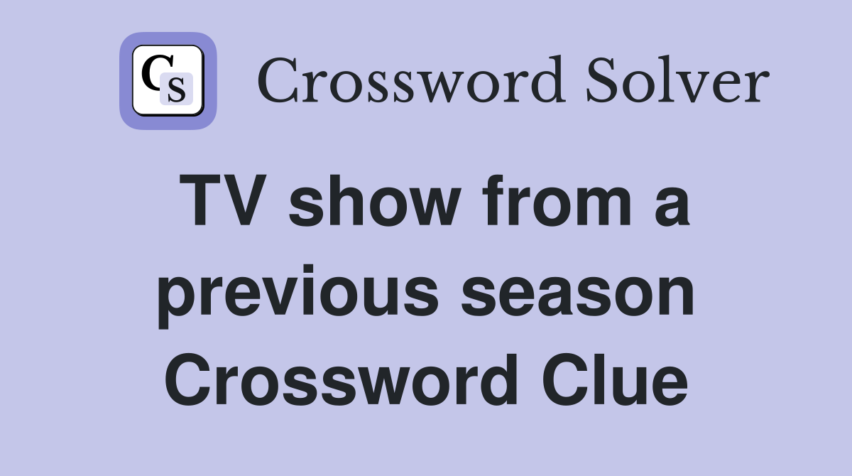 TV show from a previous season Crossword Clue