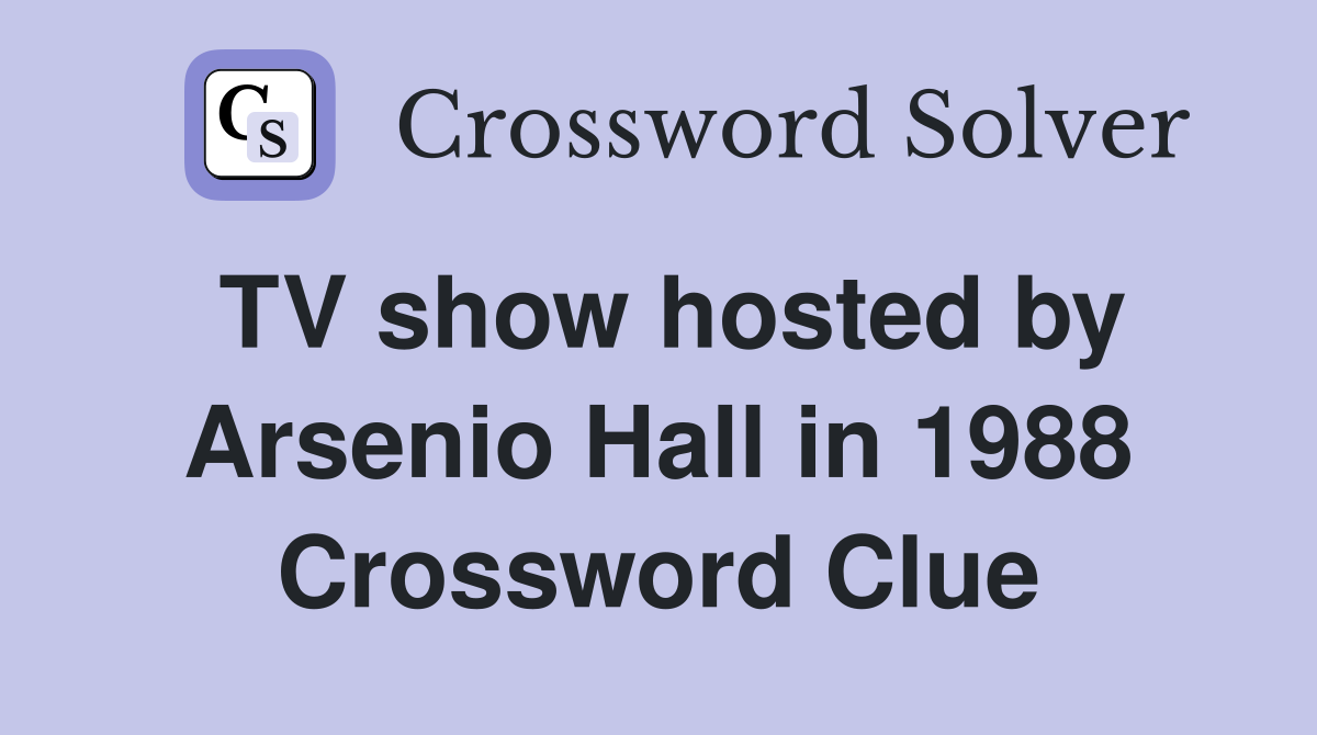 TV show hosted by Arsenio Hall in 1988 Crossword Clue