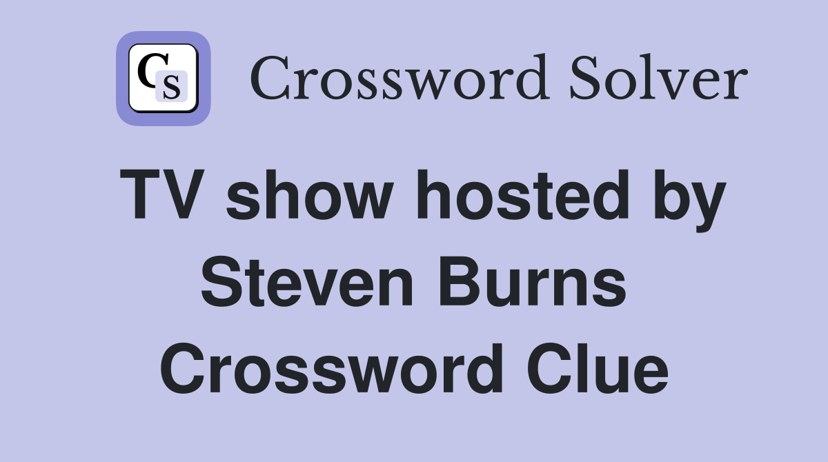 TV show hosted by Steven Burns Crossword Clue