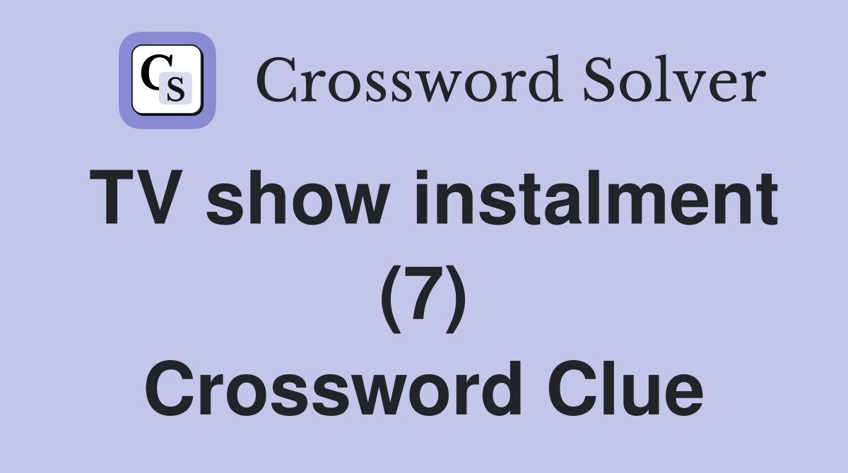 TV show instalment (7) Crossword Clue