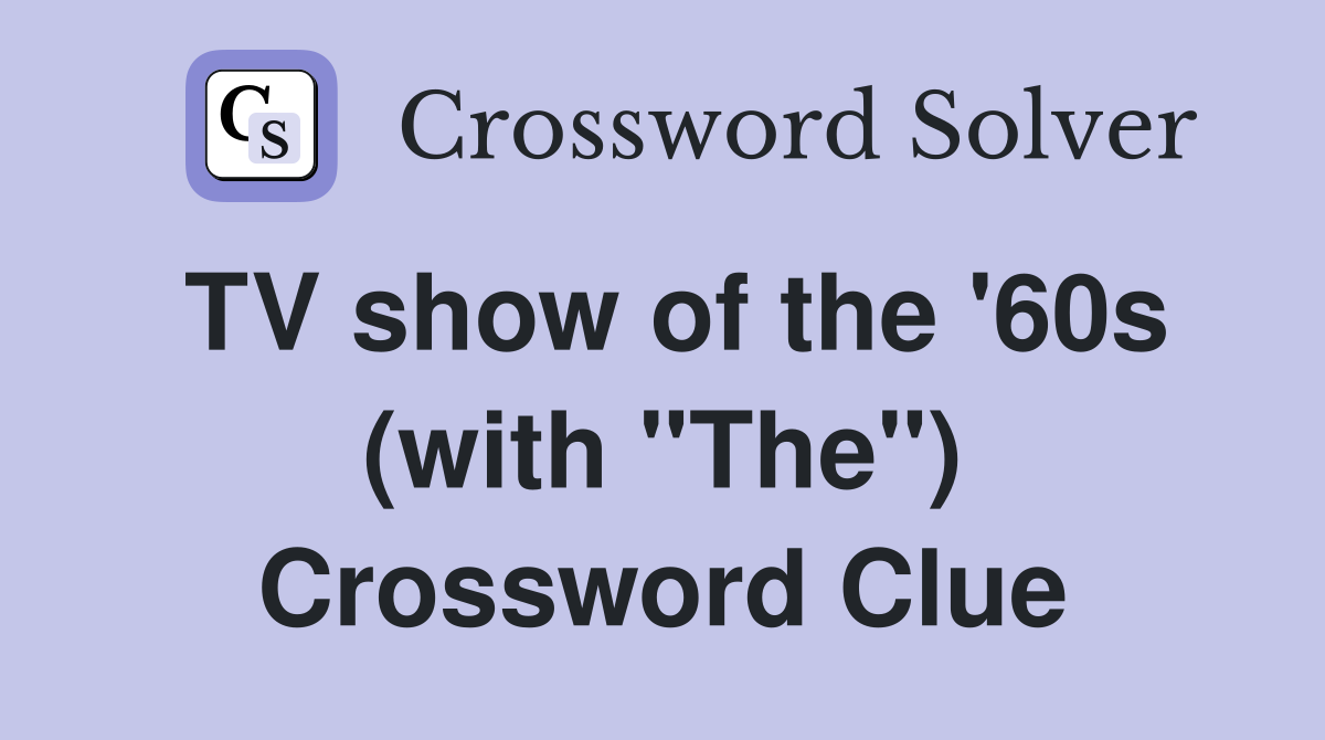 TV show of the '60s (with "The") Crossword Clue