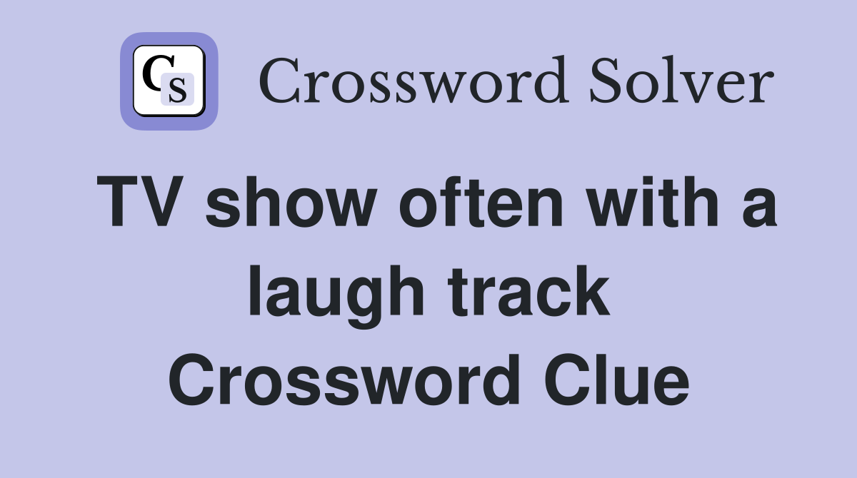 TV show often with a laugh track Crossword Clue