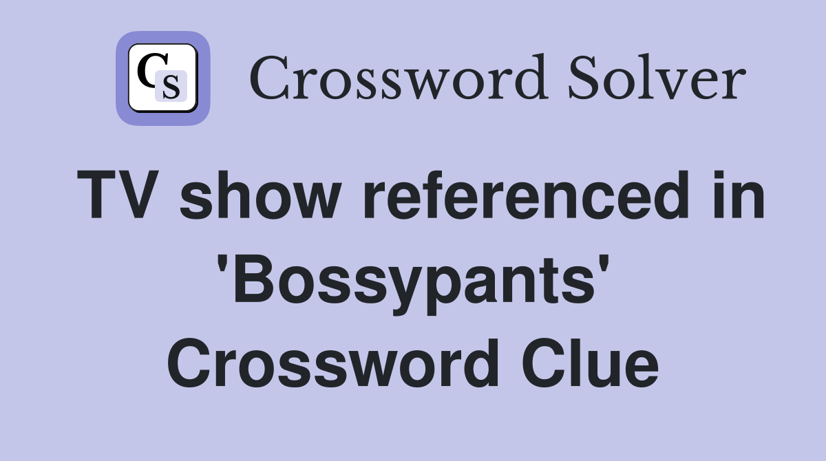 TV show referenced in 'Bossypants' Crossword Clue