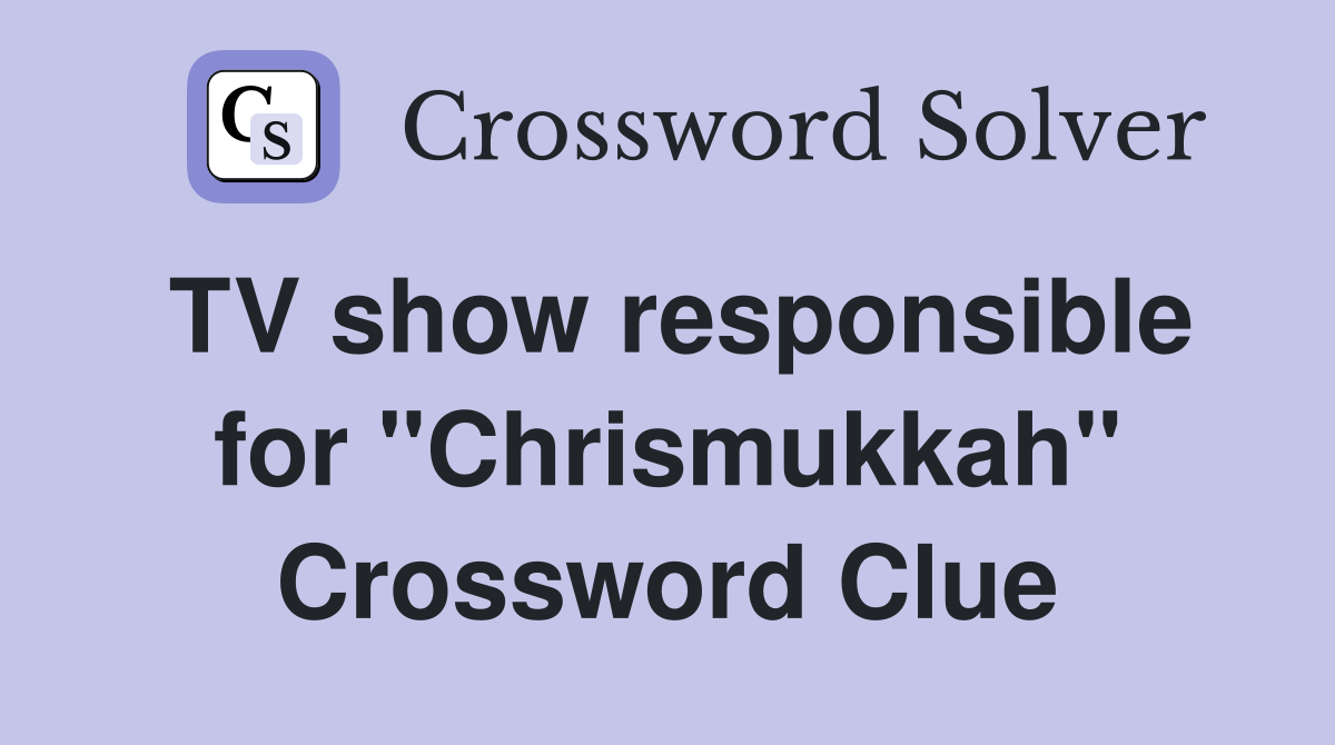 TV show responsible for "Chrismukkah" Crossword Clue
