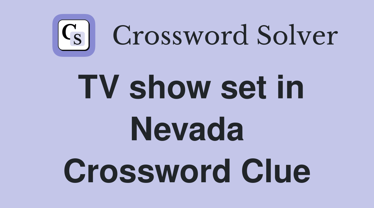 TV show set in Nevada Crossword Clue