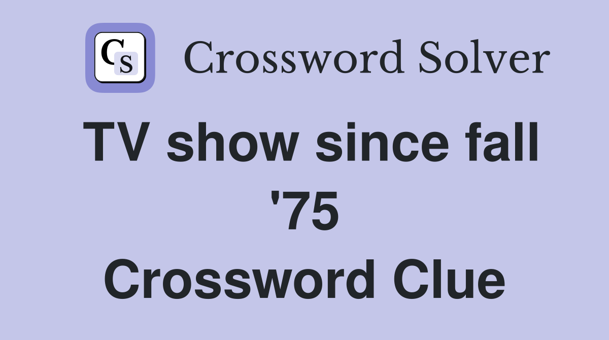 TV show since fall '75 Crossword Clue