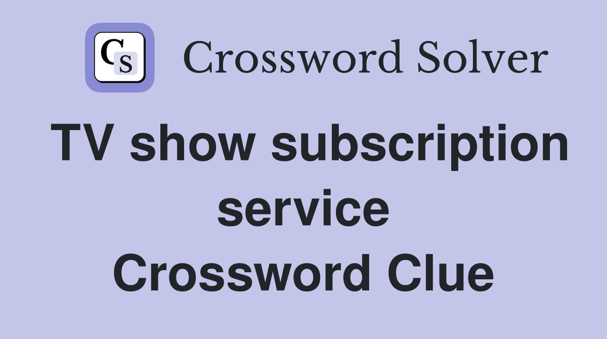 TV show subscription service Crossword Clue