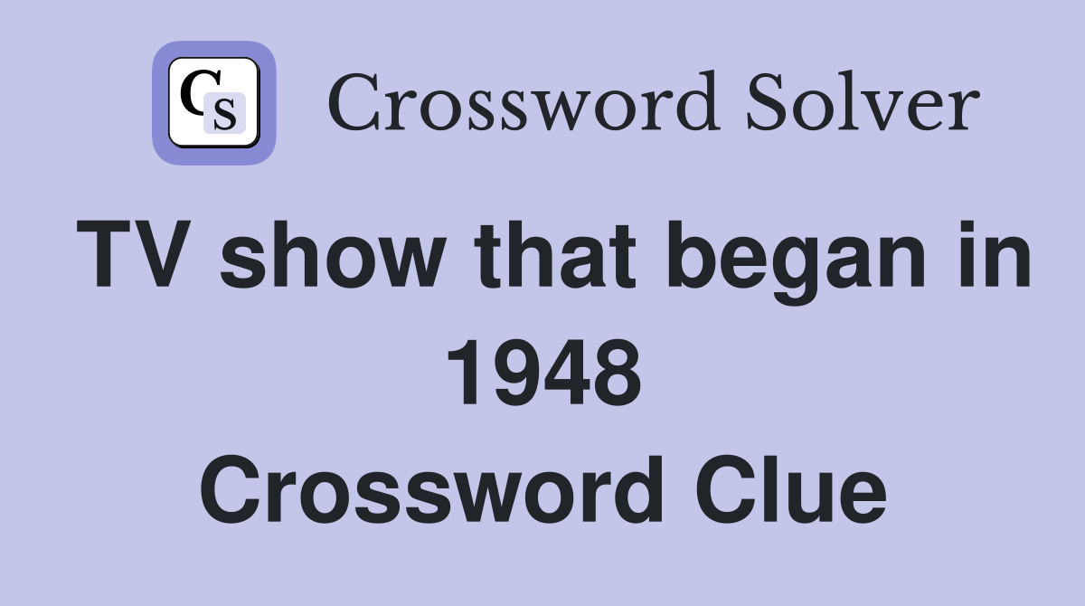 TV show that began in 1948 Crossword Clue
