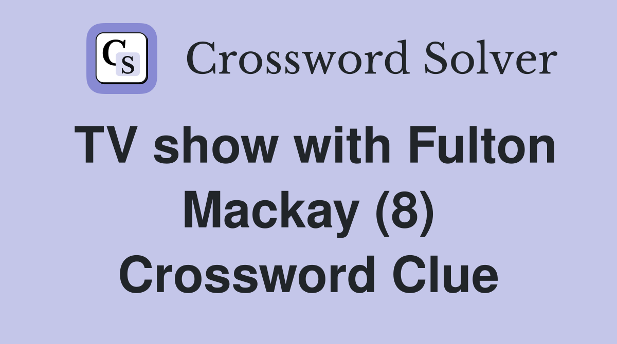 TV show with Fulton Mackay (8) Crossword Clue