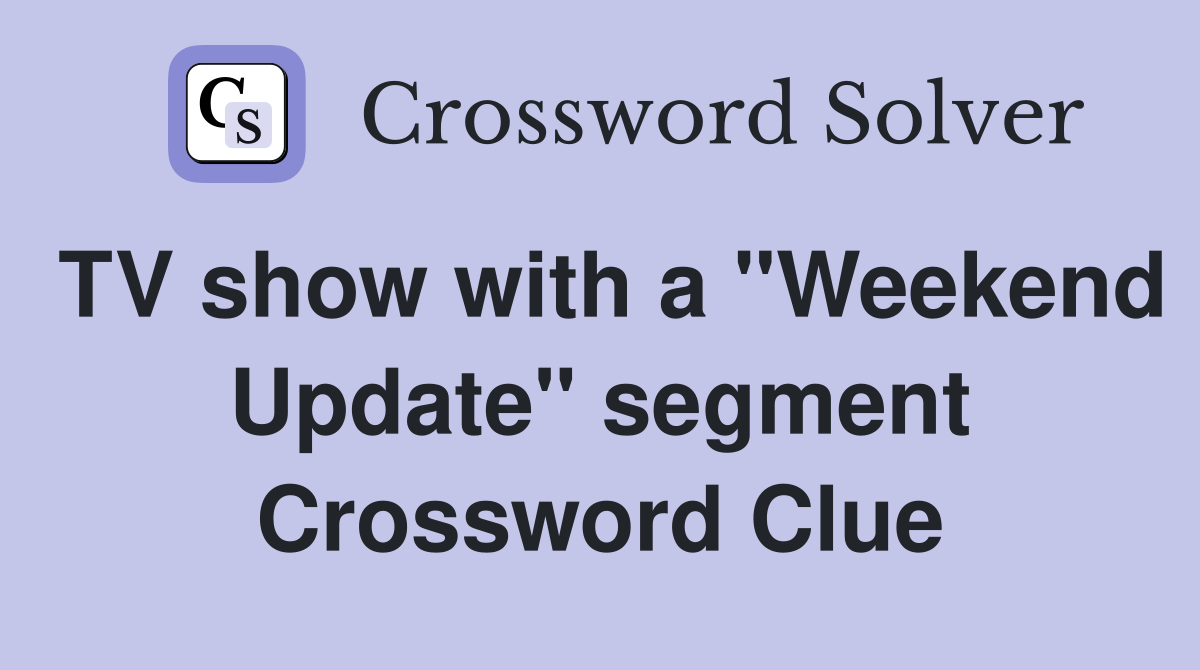 TV show with a "Weekend Update" segment Crossword Clue