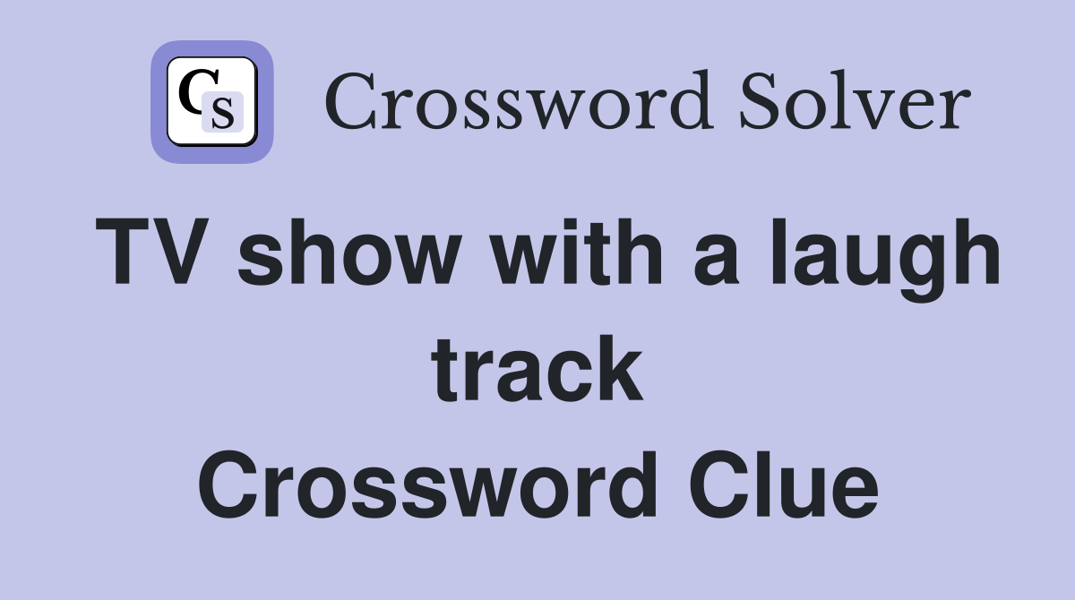 TV show with a laugh track Crossword Clue