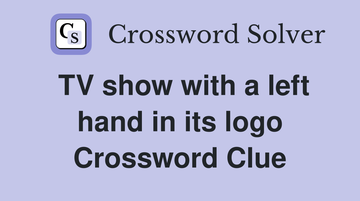 TV show with a left hand in its logo Crossword Clue