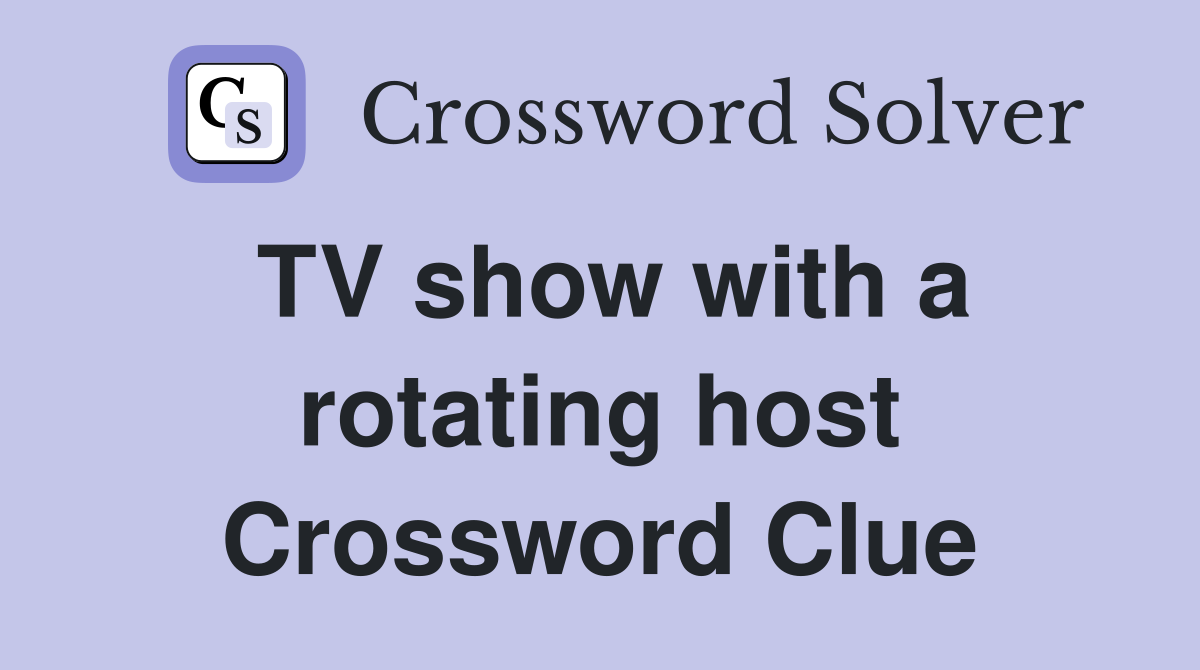 TV show with a rotating host Crossword Clue