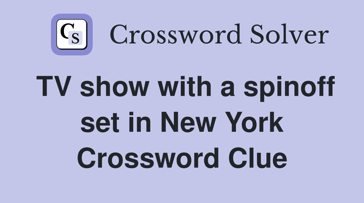 TV show with a spinoff set in New York Crossword Clue