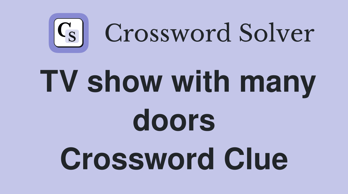 TV show with many doors Crossword Clue