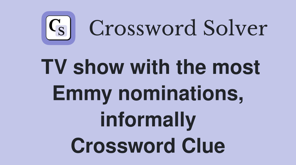 TV show with the most Emmy nominations, informally Crossword Clue