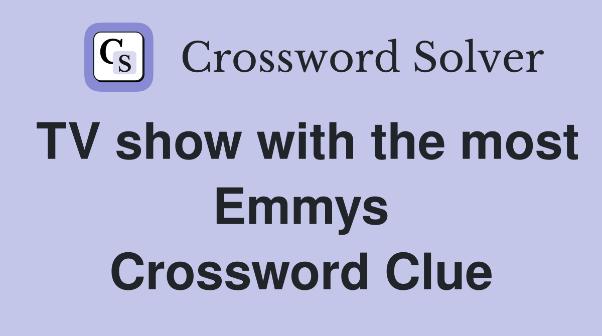 TV show with the most Emmys Crossword Clue