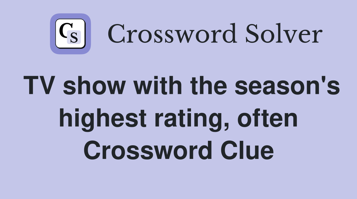 TV show with the season's highest rating, often Crossword Clue