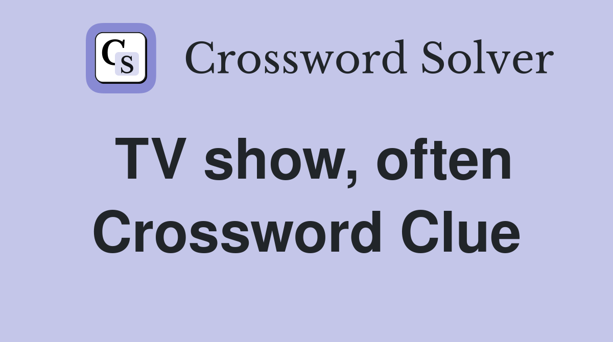 TV show, often Crossword Clue