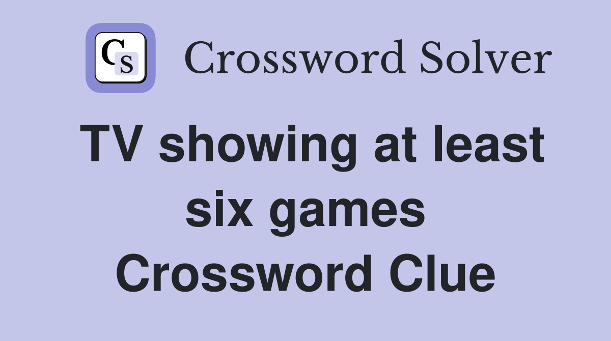 TV showing at least six games Crossword Clue