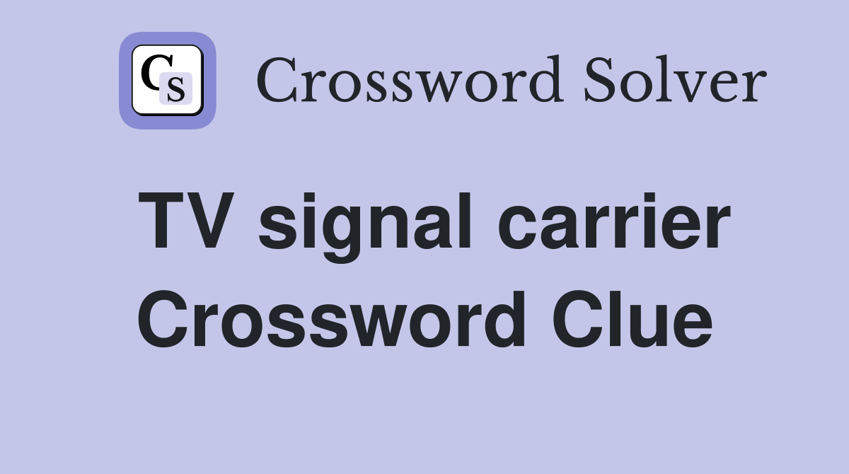 TV signal carrier Crossword Clue