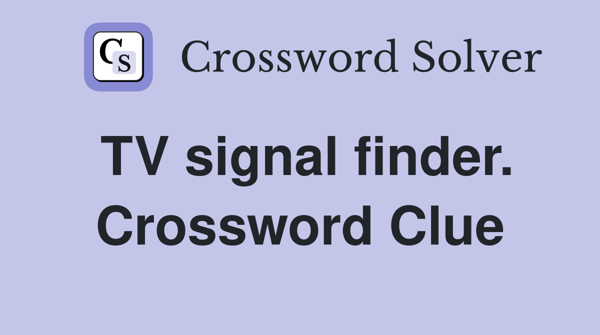 TV signal finder. Crossword Clue