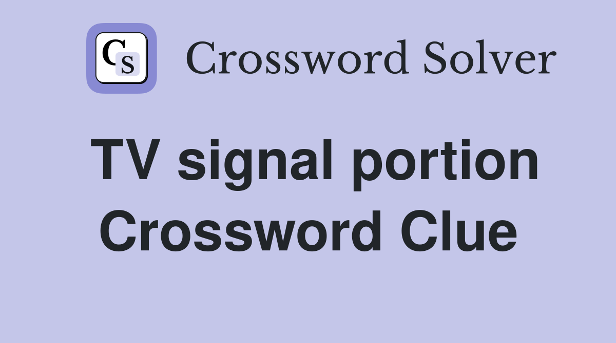 TV signal portion Crossword Clue