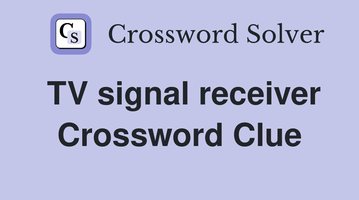 TV signal receiver Crossword Clue